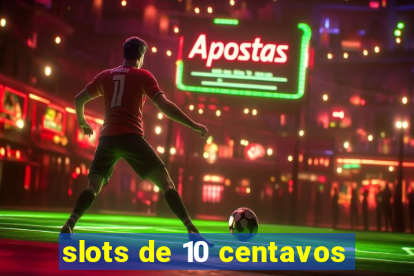 slots de 10 centavos